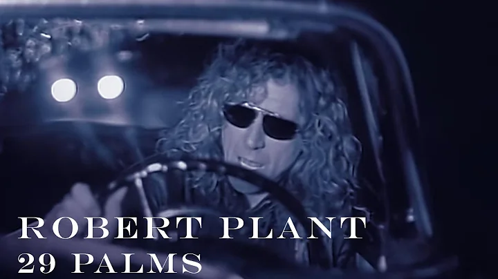 Robert Plant - '29 Palms' - Official Video [HD REM...