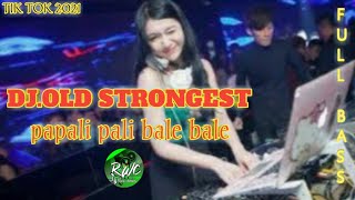 DJ.TIK TOK TERBARU#dj old strongest x papali pali//slow full bass]]{RWC}✓✓