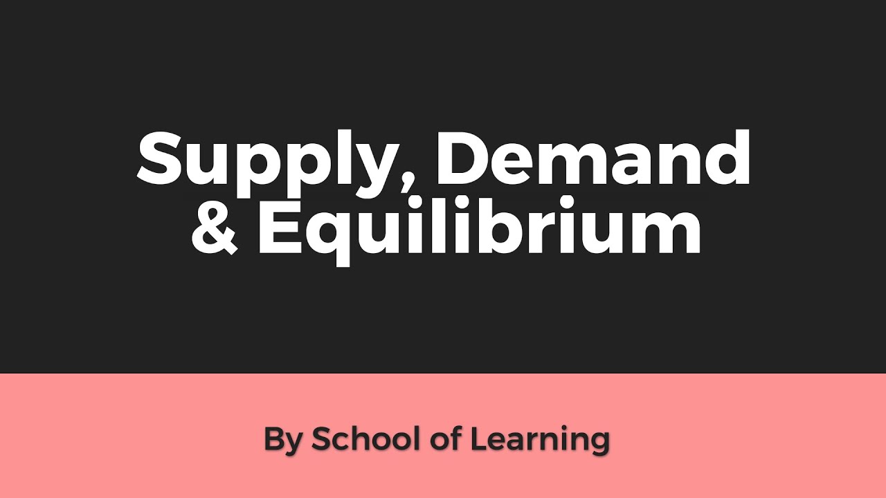 Supply, Demand & Equilibrium (The Invisible Hand of Economics)