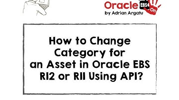 How to Change Category for an Asset in Oracle EBS R12 or R11 Using API?