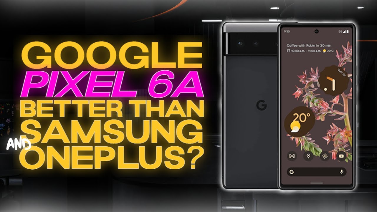 Google Pixel 6A Specs Review: Could It Still Own 2023 Flagships? - YouTube