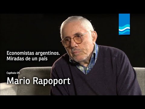 Economistas argentinos - Episodio 5: Mario Rapoport