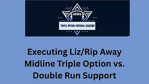 Executing Liz/Rip Away Midline Triple Option vs. Double Run Support