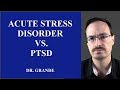 What is the Difference Between Acute Stress Disorder and Posttraumatic Stress Disorder?