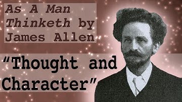 "Thought and Character" from AS A MAN THINKETH by JAMES ALLEN | Public Domain Video Essay