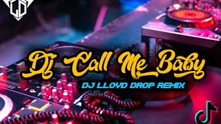 DJ CALL ME BABY CALL ME NOW 🔥 DJ LLOYD DROP REMIX 2K22