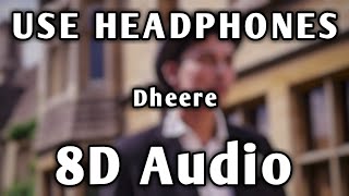 Dheere | 8D Audio | Bass Boosted | Zack Knight