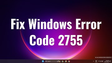 How to Fix Windows Error code 2755