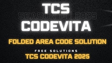 TCS CODEVITA 2025| Round 2| Folded Area Code Solution Season13| #codenova #tcscodevita #coding