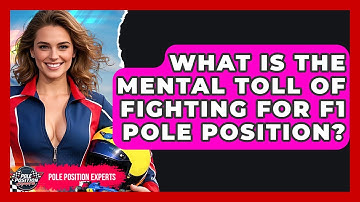 What Is The Mental Toll Of Fighting For F1 Pole Position? - Pole Position Experts