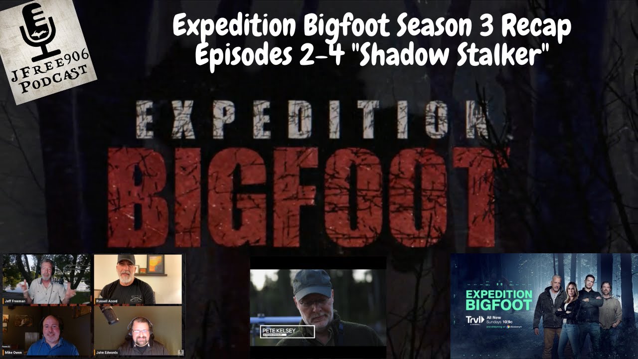 Expedition Bigfoot Season 3 Episodes 24 Recap on the JFree906 Podcast