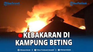 🔴 Kronologi Rumah di Kampung Beting Terbakar, Saksi Dengar Suara Ledakan dari Rumah yang Terbakar