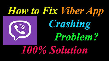 How to Fix Viber App Keeps Crashing Problem Solutions Android & Ios - Viber Crash Error