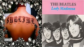 The Sublime Lady Madonna Sublime - What I Got Vs The Beatles - Lady Madonna - Mashup