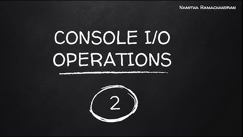 CONSOLE I/O OPERATIONS -PART 2 -16