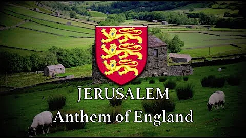 Jerusalem - Unofficial Anthem of England