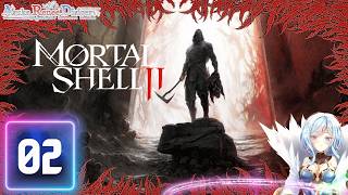 Proxima is making me a little wild... [Mortal Shell 2] 02 | #vtuber #comfy #mortalshell2