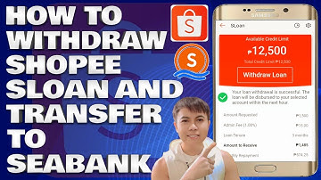 How To Withdraw Shopee SLoan and Transfer To SeaBank Account | Tagalog Tutorial 2025