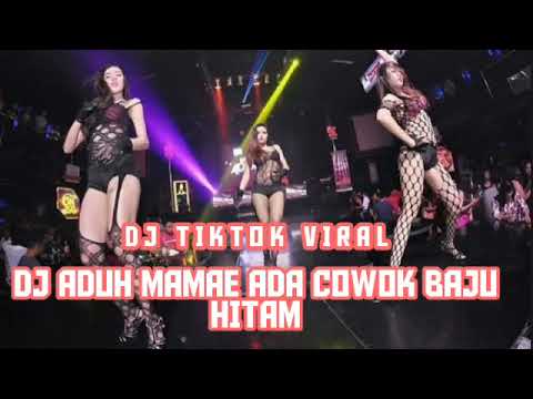 dj-aduh-mamae-ada-cowok-baju-hitam-||-dj-tiktok-viral-2021