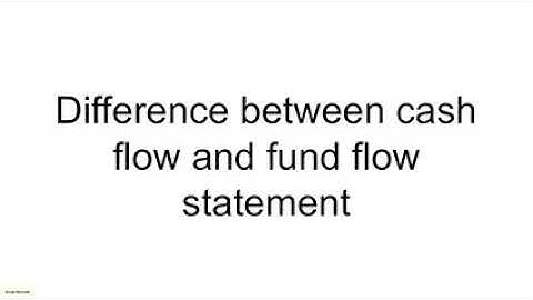Difference between cash flow and fund flow statement