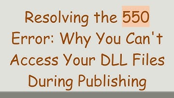 Resolving the 550 Error: Why You Can