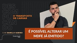 É possível alterar um MDFe já emitido | Hivecloud