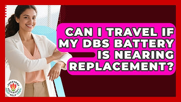 Can I Travel If My DBS Battery Is Nearing Replacement? - Everyday Parkinsons Help