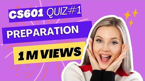 Cs601 Quiz#1 preparation | cs601 midterm preparation 2025
