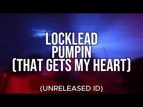 Locklead - That Gets My Heart (Pumpin) (Unreleased ID)