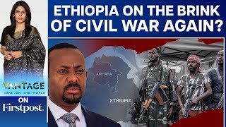 Ethiopia: Emergency Declared, Civil War Imminent? | Vantage with Palki Sharma