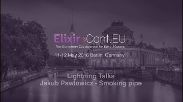 Lightning Talks - Jakub Pawlowicz (ElixirConfEU 2016)