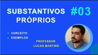 GRAMÁTICA | SUBSTANTIVOS PRÓPRIOS - 03