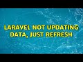 laravel not updating data, just refresh