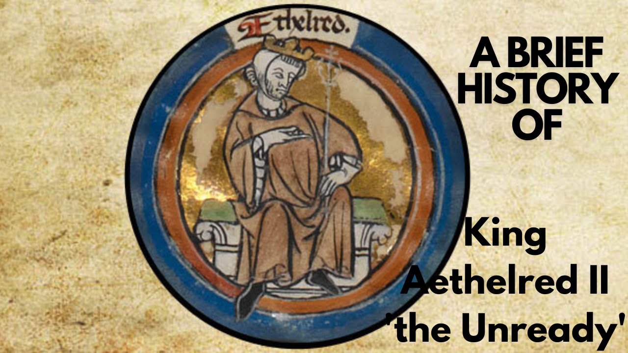 A Brief History of King Aethelred II 'the Unready' 9781016 YouTube