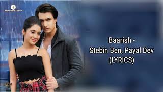 Baarish Song ( Lyrics ) | Payal Dev, Stebin Ben | Mohsin Khan | Shivangi Joshi