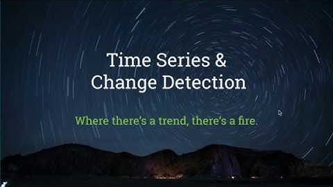 Google Earth Engine Tutorial: Time Series & Change Detection