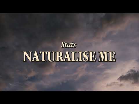 Stats - Naturalise Me (Official Lyric Video)