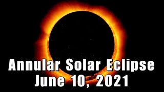 Annular Solar Eclipse June 10, 2021