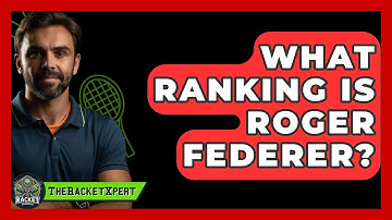 What Ranking Is Roger Federer? - The Racket Xpert