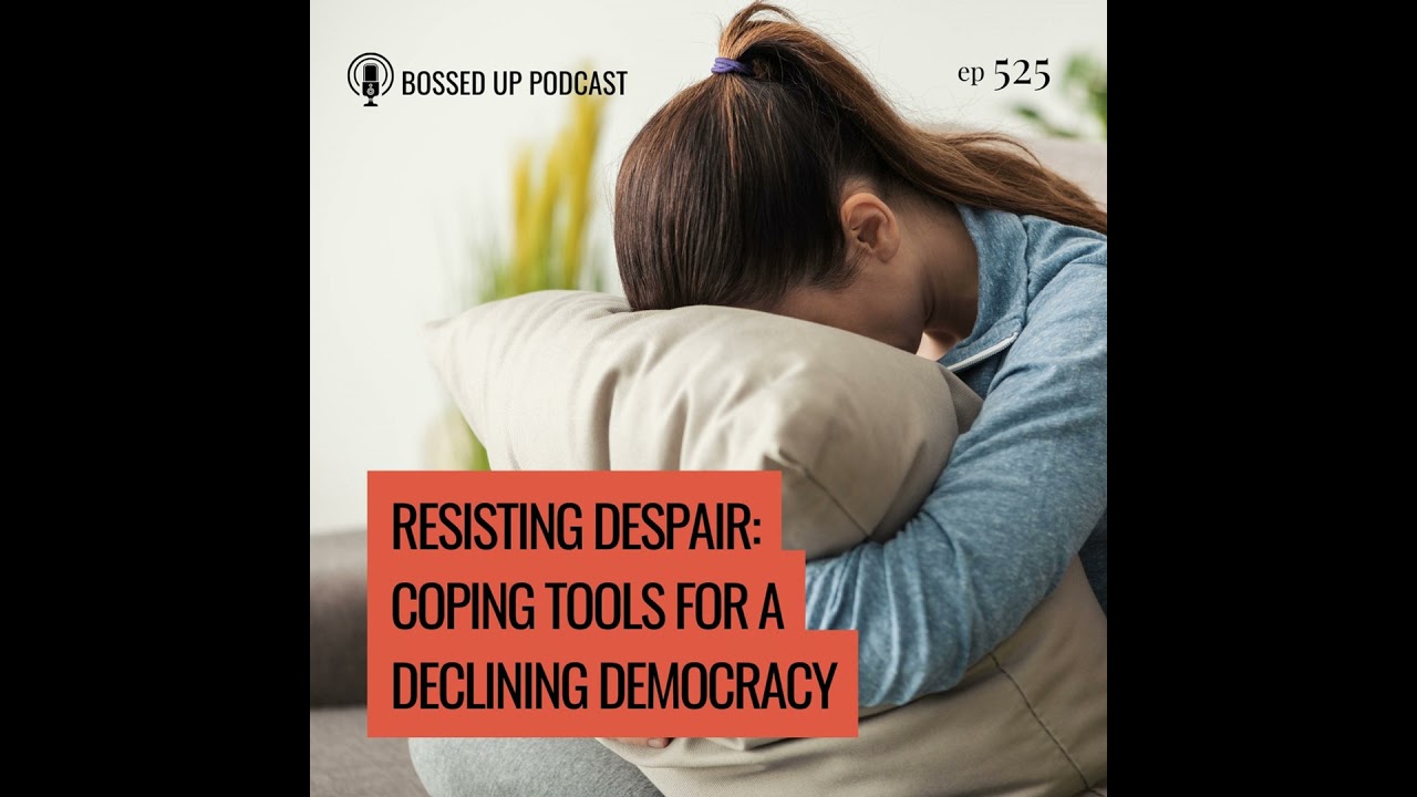 Resisting Despair: Coping Tools for a Declining Democracy