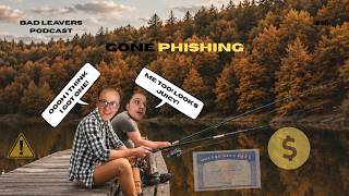 Gone Phishing | Bad Leavers #10
