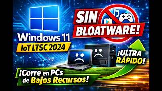 💻Windows 11 IoT LTSC 2024 🚫 SIN Bloatware | Corre en PCs de Bajos Recursos[2026] 🚀
