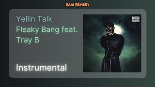 [INSTRUMENTAL] Fleeky Bang - Yellin Talk (feat. Tray B)