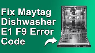 How To Fix Maytag Dishwasher E1 F9 Error Code  Meaning, Causes, & Solutions (Troubleshoot Guide)