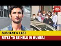 Sushant Singh Rajput's Funeral In Mumbai Today, Family Flies From Patna For Last Rites