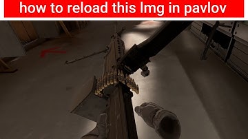 how to reload this Lmg gun in pavlov