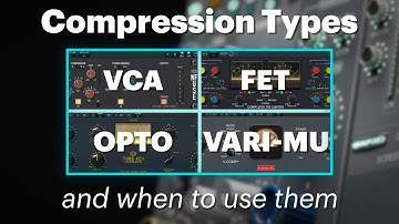 Making Sense of Compression Types [VCA - FET - OPTO - VARI-MU]