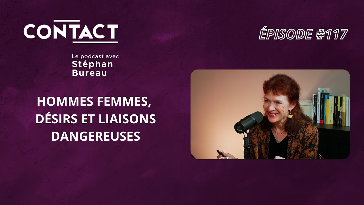 CONTACT #117 | Hommes femmes, désirs et liaisons dangereuses. - Nancy Huston (par Stéphan Bureau)