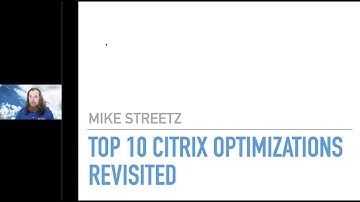 CUGC User Share (03-30-22): Top 10 Citrix Optimizations Revisited
