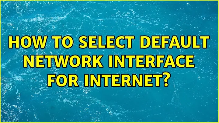 How to select default network interface for internet?